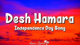 Desh Hamara Lyrics  Independence Day Song [upl. by Maximilian]