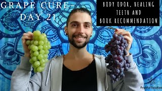 GRAPE CURE DAY 21 Body Odor Healing Teeth and Book Recommendation [upl. by Filippa]