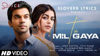 Tu Mil Gaya LYRICS  Srikanth  Rajkummar Rao Alaya  Jubin Nautiyal Tulsi K  Tanishk B Shloke [upl. by Eniarda550]