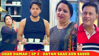 GHAR DAMAD  EP 2  DAYAN SAAS AUR SASUR  MINI SERIES [upl. by Euqinamod]