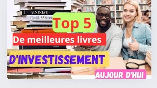 TOP 5 de meilleures livres dinvestissement que tu dois intériorisé pour réussir en affaires [upl. by Arenahs]