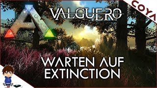 ARK Valguero • LIVESTREAM  Warten auf Extinction  • ARK Deutsch German  DLC [upl. by Forrester]