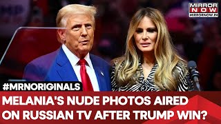 Melanias Objectionable Photos Aired On Russian Media After Trump Win Kremlin Power Games Begin [upl. by Penman]