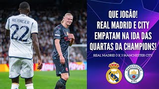 REAL MADRID E CITY FAZEM JOGO HISTÓRICO COM VIRADAS NO PLACAR DECISÃO FICA PARA VOLTA NA CHAMPIONS [upl. by Sucramed]