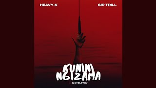 HeavyK amp Sir Trill  Kunini Ngizama Official Audio feat IIlovelethu [upl. by Zetnwahs]