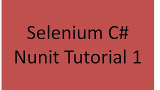 Selenium C Nunit Tutorial 1 [upl. by Aisaim301]