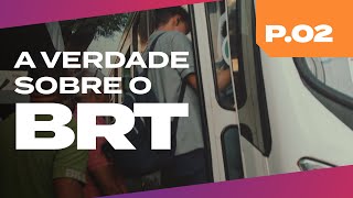 PROGRAMA 02  A VERDADE SOBRE O BRT [upl. by Baldwin]