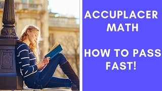 ACCUPLACER Math – HOW TO PASS FAST [upl. by Shig82]