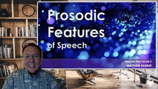 Prosodic Features of Speech An Intro to Prosody a presentation by Matthew Barbee [upl. by Skipp264]