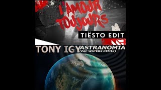 LAmour Toujours Tiësto Edit VS Tony Igy  Astronomia Zac Waters Remix MASHUP by Deejay 安迪 [upl. by Sclar]