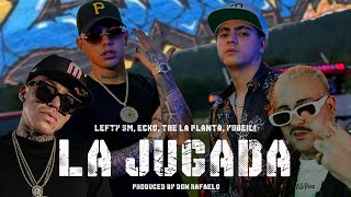 La Jugada  thelaplantaof X ECKOYG X LEFTYSMOFICIAL X Yubeili X Don Rafaelo [upl. by Randal533]