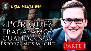 Cómo Hacer Más con Menos ESFUERZO🏆La ley del Esfuerzo INVERSO Greg Mckeown Parte I [upl. by Samale]