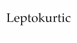 How to Pronounce Leptokurtic [upl. by Dyal725]