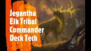 Jegantha the Wellspring Elk Tribal Commander Deck Tech [upl. by Dnaltiak]