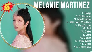 The best of Melanie Martinez full album 2023  Top Artists To Listen 2023 [upl. by Stichter933]