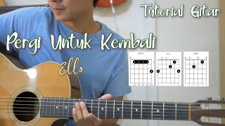 Chord Asli  Pergi Untuk Kembali  Ello  Tutorial Gitar [upl. by Lorrie83]