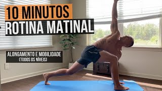 10MIN ROTINA MATINAL  ALONGAMENTO E MOBILIDADE TODOS OS NÍVEIS [upl. by Ker]