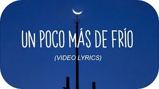 Camila Gallardo  Un Poco Más de Frío Video Lyrics [upl. by Herschel404]