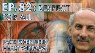 Jack Kornfield – Ep 82 – Respect for All [upl. by Pirbhai78]