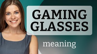 Understanding Gaming Glasses A Guide for English Learners [upl. by Dennis]