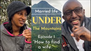 Episode 1 Married Life Under the Mountains How to Find a Wife [upl. by Eiznekcm253]