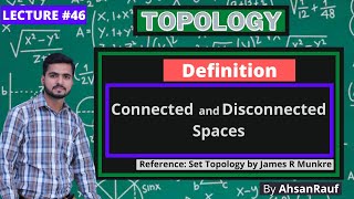 Lecture 46  Connected and Disconnected spaces  Topology by James R munkre [upl. by Aldarcie865]