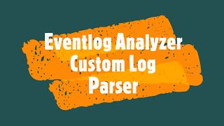 Eventlog Analyzer – Custom Log Parsing  ManageEngine [upl. by Miharba]