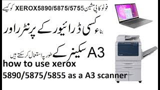 how to use xerox 589058755855 as a A3 scanner printer with out any drivers [upl. by Nathalia]