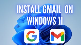 How to install Gmail on Windows 11 [upl. by Weisman695]