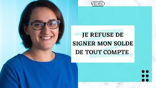 On veut me forcer à signer mon solde de tout compte [upl. by Akenn]