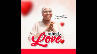 Prophetess Chidinma Mbanefo  Fatherly Love Official Audio [upl. by Fernas]