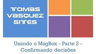 Usando o MsgBox  Parte 2  Confirmando decisões [upl. by Onailime]