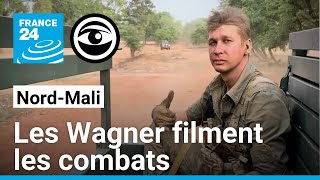 NordMali  des images inédites de la guerre vue par les mercenaires de Wagner • Les Observateurs [upl. by Feldt]