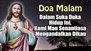 Dalam Suka Duka Hidup Ini Kami Mau Senantiasa Mengandalkan Dikau  Doa Malam Katolik [upl. by Cloutman710]