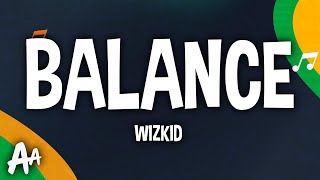 Wizkid  Balance Lyrics [upl. by Enelrahs902]