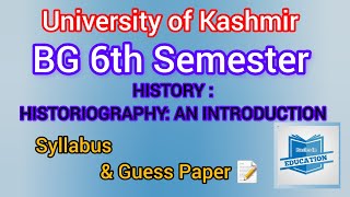 HISTORIOGRAPHY  AN INTRODUCTION  BG 6th Semester HISTORY  University of Kashmir [upl. by Opiuuk]