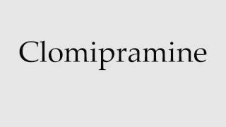 How to Pronounce Clomipramine [upl. by Xineohp]