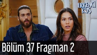 Erkenci Kuş 37 Bölüm 2 Fragman [upl. by Sutherlan]