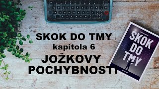 Audiokniha Skok do tmy kapitola 6 Joškovy pochybnosti [upl. by Ahtram]