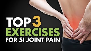 Top 3 Exercises for SI Joint Pain [upl. by Ahdar941]