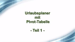 Urlaubsplaner mit PivotTabelle Teil 1 [upl. by Eelirak462]