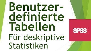 Benutzerdefinierte Tabellen für deskriptive Statistiken in SPSS erstellenDaten analysieren SPSS75 [upl. by Drawe]