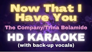 NOW THAT I HAVE YOU  Full HD Karaoke with back up vocals [upl. by Ecniuq83]