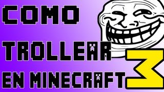 Como Trollear en Minecraft  3 [upl. by Schnell]