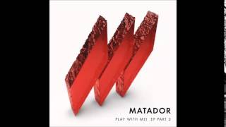 Matador  I Gotcha Original Mix [upl. by Madelin]