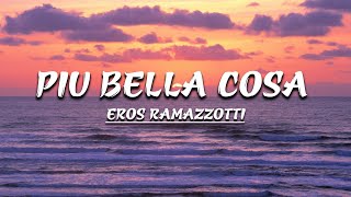 Piu Bella Cosa  Eros Ramazzotti Letra [upl. by Ebbie54]