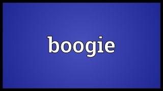 Boogie Meaning [upl. by Paule73]