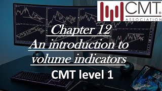 Chapter 12 an introduction to volume indicators CMT level 1 [upl. by Frendel]