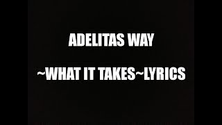 Adelitas Way What It Takes Lyrics [upl. by Lambart111]