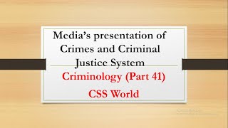 Medias presentation of crimes and criminal justice system  Criminology Part 41 CSS World [upl. by Eciened]